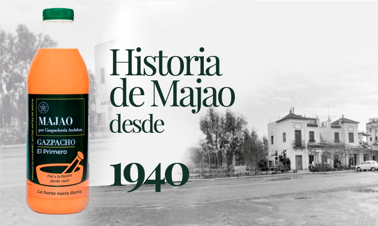 La historia de Majao, Gazpacho y Salmorejo tradicional.